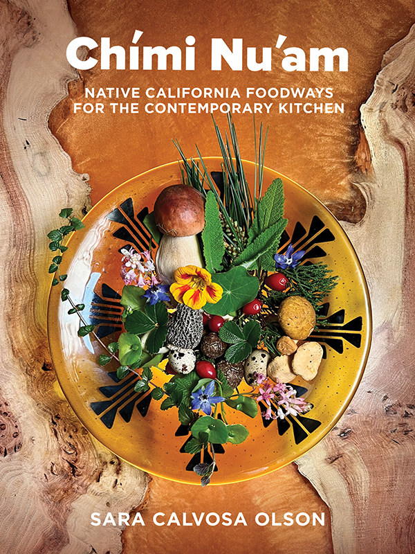 Chími Nu’am - Native California Foodways for the Contemporary Kitchen (Book)