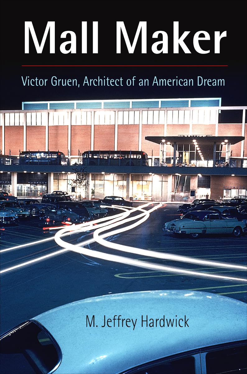 Mall Maker: Victor Gruen, Architect of an American Dream - Book