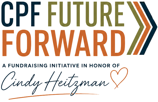 Text graphic reads: CPF Future Forward. A fundraising initiative in honor of Cindy Heitzman with an orange heart next to Cindy Heitzmans name.