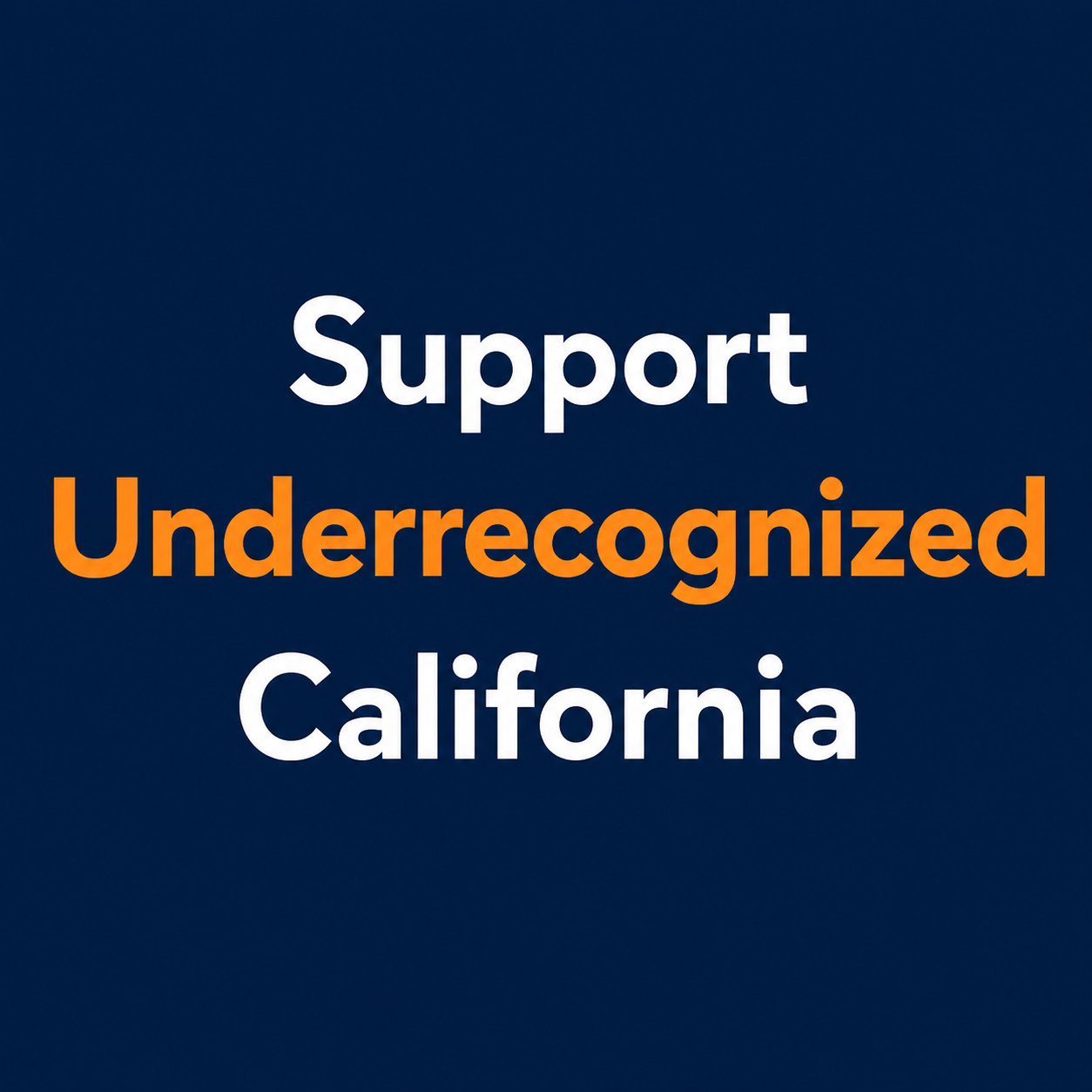Support Underrecognized California