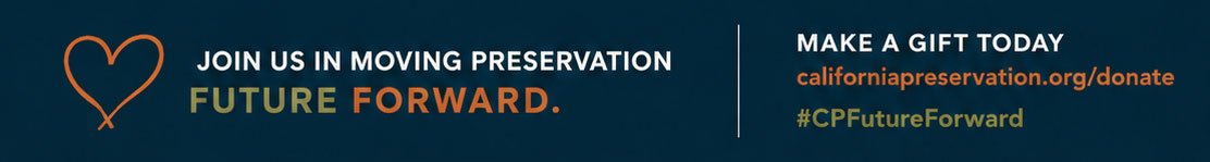 A graphic with a heart icon and the text Join us in moving preservation FUTURE FORWARD. On the right: Make a gift today californiapreservation.org/donate #CPFutureForward on a dark background.