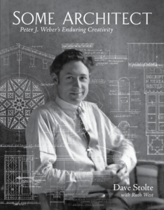 Black-and-white book cover showing a man in a white shirt with architectural drawings overlaid. Title: Some Architect: Peter J. Webers Enduring Creativity by Dave Stolte with Ruth West.
